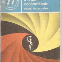 (C2675) DROGURI CONCOMITENTE ALCOOL, TUTUN, CAFEA DE C. STAVROS, EDITURA MEDICALA, BUCURESTI, 1983