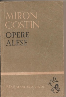 (C2680) OPERE ALESE DE MIRON COSTIN, EDITURA TINERETULUI, BUCURESTI, 1965 foto