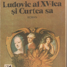 (C2666) LUDOVIC AL XV-LEA SI CURTEA SA DE ALEXANDRE DUMAS, EDITURA CARTEA ROMANEASCA, BUCURESTI, 1989