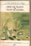 (C2669) ZBOR DE NOAPTE * PILOT DE RAZBOI DE A. DE SAINT EXUPERY, EDITURA MERIDIANE, BUCURESTI, 1968