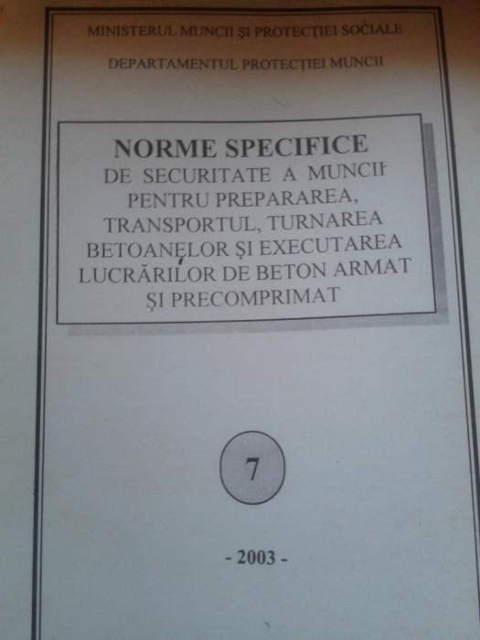 Norme specifice de securitate a muncii pentru prepararea, transportul, turnarea betoanelor si executarea lucrarilor de beton armat si precomprimat