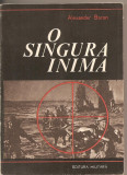 (C2662) O SINGURA INIMA DE ALEXANDER BARON, EDITURA MILITARA, BUCURESTI, 1973