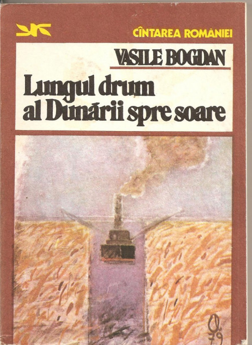 (C2667) LUNGUL DRUM AL DUNARII SPRE SOARE DE VASILE BOGDAN, EDITURA SPORT - TURISM, BUCURESTI, 1981