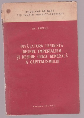 Gh. Badrus - Invatatura leninista despre imperialism si despre criza generala a capitalismului foto
