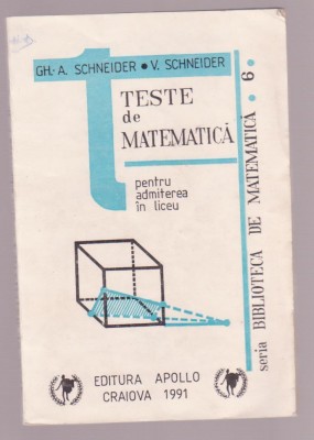 Gh. A. Schneider - Teste de matematica pentru admiterea in liceu foto