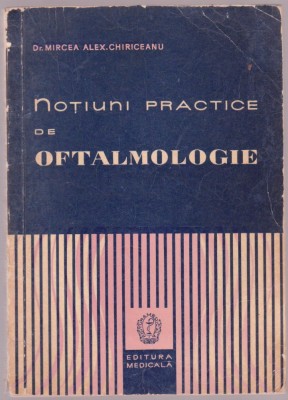 Mircea Alex. Chiriceanu - Notiuni practice de oftalmologie foto