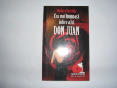 Cea mai frumoasa iubire a lui Don Juan - Autor : Barbey D Aurevilly,r21 foto