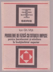Ion Gh. Vita - Probleme de fizica cu situatii impuse pentru bacalaureat si adm