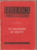 (C2646) PE DRUMURI DE MUNTE DE CALISTRAT HOGAS , ESPLA, BUCURESTI, 1957