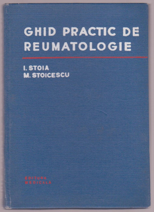 I. Stoia si M. Stoicescu - Ghid practic de reumatologie