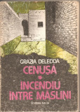 (C2651) CENUSA * INCENDIU INTRE MASLINI DE GRAZIA DELEDDA, EDITURA DACIA, CLUJ - NAPOCA, 1987