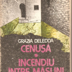 (C2651) CENUSA * INCENDIU INTRE MASLINI DE GRAZIA DELEDDA, EDITURA DACIA, CLUJ - NAPOCA, 1987