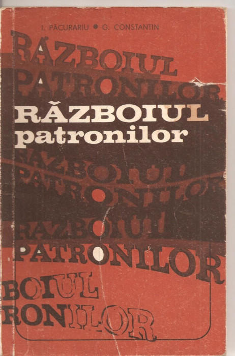 (C2633) RAZBOIUL PATRONILOR DE I. PACURARIU SI G. CONSTANTIN, EDITURA MILITARA, 1976