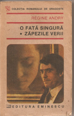 (C2634) O FATA SINGURA * ZAPEZILE VERII DE REGINE ANDRY, EDITURA EMINESCU, BUCURESTI, 1991 foto