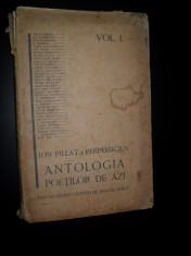 ANTOLOGIA POETILOR DE AZI, vol 1 - ION PILLAT si PERPESSICIUS -1925- 1928 foto