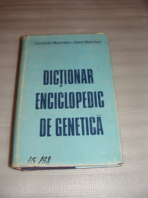 DICTIONAR ENCICLOPEDIC DE GENETICA-Constantin Maximilian / Doina Maria Ioan foto