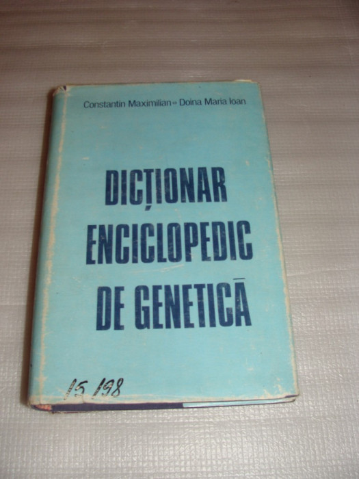 DICTIONAR ENCICLOPEDIC DE GENETICA-Constantin Maximilian / Doina Maria Ioan