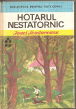 (C2713) HOTARUL NESTATORNIC DE IONEL TEODOREANU, EDITURA ION CREANGA, BUCURESTI, 1973,