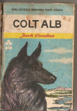 (C2719) COLT ALB DE JACK LONDON, EDITURA ION CREANGA, BUCURESTI, 1970, TRADUCERE DE MIRCEA ALEXANDRESCU