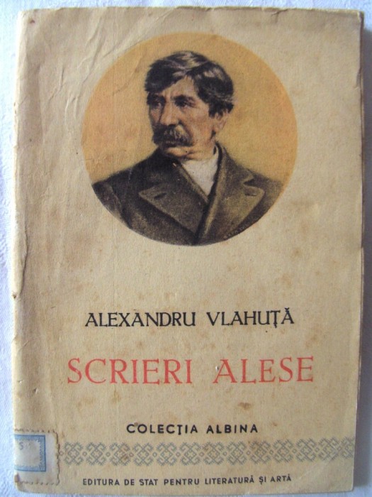 &quot;SCRIERI ALESE&quot;, Alexandru Vlahuta, 1954. Colectia ALBINA