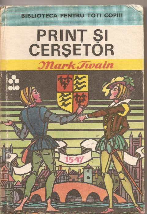 (C2630/7) PRINT SI CERSETOR DE MARK TWAIN, EDITURA ION CREANGA, BUCURESTI, 1976, TRADUCERE EUGEN MARIAN