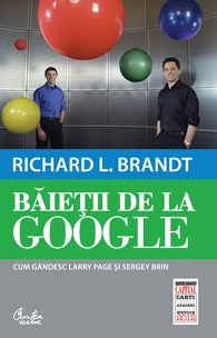 Richard L. Brandt - Baietii de la Google. Cum gandesc Larry Page si Sergey Brin foto