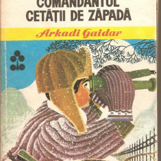 (C2708) COMANDANTUL CETATII DE ZAPADADE ARKADI GAIDAR, EDITURA ION CREANGA, BUCURESTI, 1973