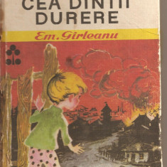 (C2699) CEA DINTII DURERE DE EMIL GIRLEANU, EDITURA ION CREANGA, BUCURESTI, 1971