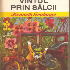 (C2694) VINTUL PRIN SALCIIDE KENNETH GRAHAME, EDITURA ION CREANGA, BUCURESTI, 1973, TRADUCERE DE FRIDA PAPADACHE