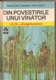 (C2707) DIN POVESTIRILE UNUI VINATOR DE I. S. TURGHENIEV, EDITURA ION CREANGA, BUCURESTI, 1970, I.S. Turgheniev