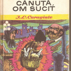 (C2701) CANUTA OM SUCIT DE I. L. CARAGIALE , EDITURA ION CREANGA, BUCURESTI, 1971; ILUSTRATIILE : GION MIHAIL; COPERTA SI PLANSA : IACOB DEZIDERIU