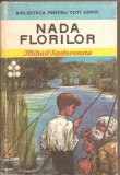 (C2697) NADA FLORILOR DE MIHAIL SADOVEANU, EDITURA ION CREANGA, BUCURESTI, 1973