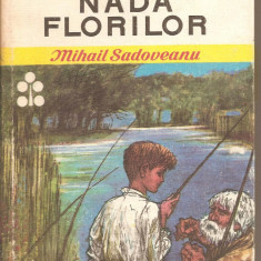 (C2697) NADA FLORILOR DE MIHAIL SADOVEANU, EDITURA ION CREANGA, BUCURESTI, 1973