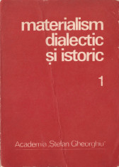 ACADEMIA STEFAN GHEORGHIU - MATERIALISM DIALECTIC SI ISTORIC - VOL. 1 (1981) foto