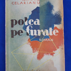 MIHAIL CELARIANU - POLCA PE FURATE ( ROMAN ) , EDITIA I-A , 1934 *