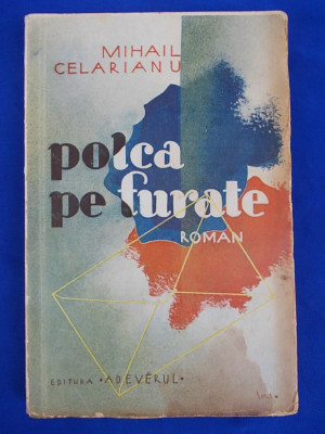 MIHAIL CELARIANU - POLCA PE FURATE ( ROMAN ) , EDITIA I-A , 1934 * foto