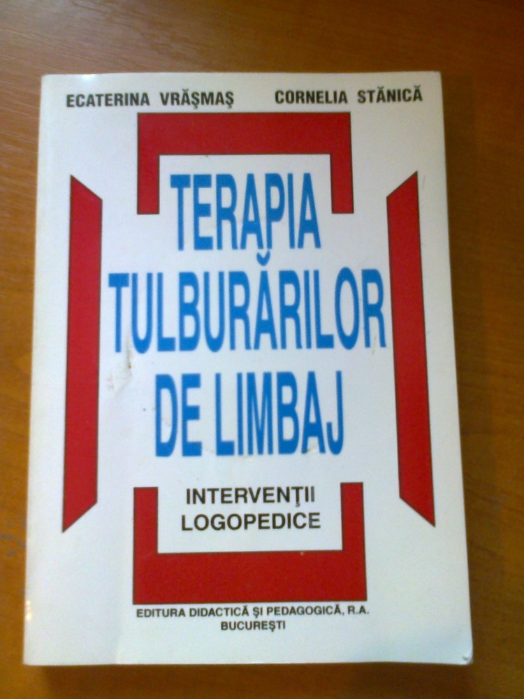 TERAPIA TULBURARILOR DE LIMBAJ - INTERVENTII LOGOPEDICE - ECATERINA VRASMAS,  CORNELIA STANICA | arhiva Okazii.ro