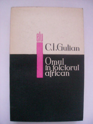 C. I. Gulian - Omul in folclorul african foto