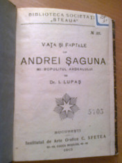 VIATA SI FAPTELE LUI ANDREI SAGUNA MITROPOLITUL ARDEALULUI DE DR. I. LUPAS (1913) + CEL D&amp;#039;INTAIU INVATATOR DE IDEAL NATIONAL GHEORGHE LAZAR - N. IORGA foto