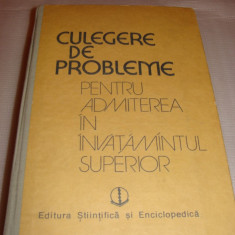 "CULEGERE DE PROBLEME PENTRU ADMITEREA IN INVATAMANTUL SUPERIOR", Matematica - Fizica - Chimie