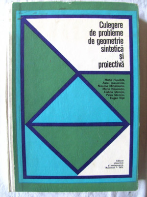 CULEGERE DE PROBLEME DE GEOMETRIE SINTETICA SI PROIECTIVA, N. Mihaileanu, 1971 foto