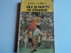 Carte fotbal - Zile si nopti pe stadion(I.Chirila) foto