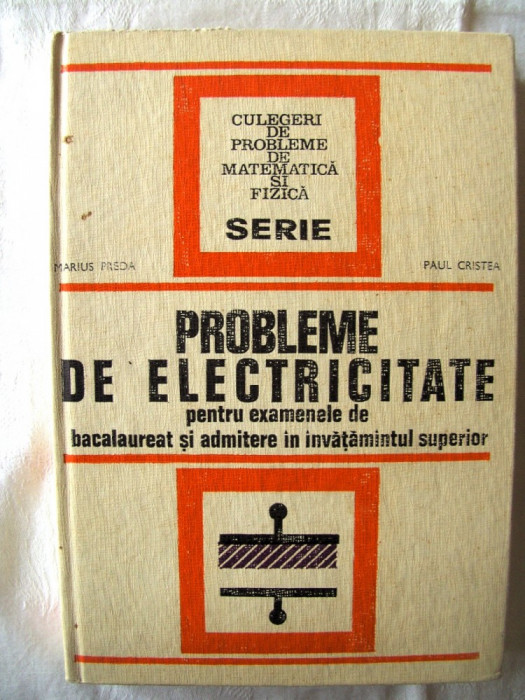 PROBLEME DE ELECTRICITATE..., Marius Preda / Paul Cristea, 1973. Culegere fizica
