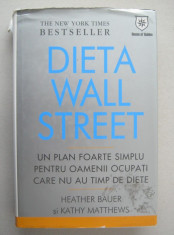 Heather Bauer si Kathy Matthews - Dieta wall street (un plan foarte simplu pentru oamenii ocupati care nu au timp de diete) foto