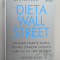 Heather Bauer si Kathy Matthews - Dieta wall street (un plan foarte simplu pentru oamenii ocupati care nu au timp de diete)