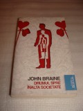 DRUMUL SPRE INALTA SOCIETATE - John Braine, 2010