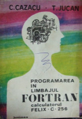 C. Cazacu, T. Jucan - Programarea in limbajul Fortran foto