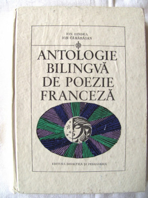 ANTOLOGIE BILINGVA DE POEZIE FRANCEZA, I Bindea / I Camarasan, 1970 foto