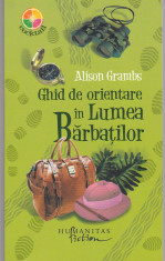 ALISON GRAMBS - GHID DE ORIENTARE IN LUMEA BARBATILOR foto