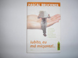 Pascal Bruckner - Iubito, eu ma micsorez!.. RF12/3